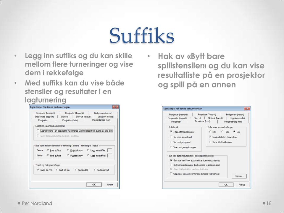 resultater i en lagturnering Hak av «Bytt bare spillstensiler» g du