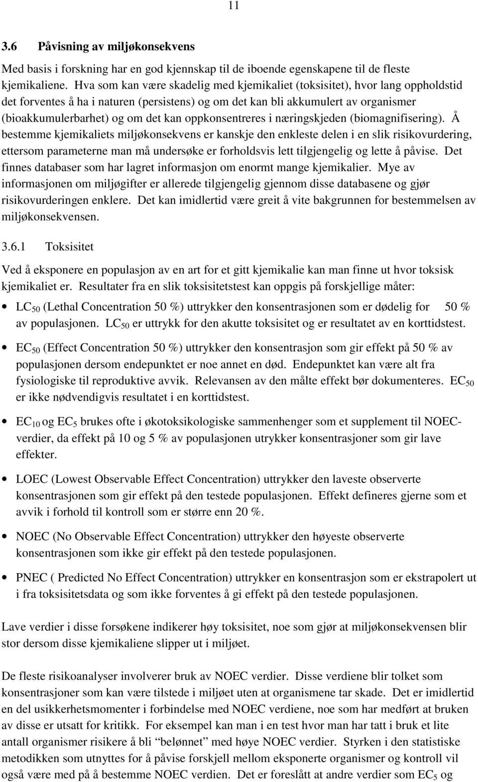 oppkonsentreres i næringskjeden (biomagnifisering).