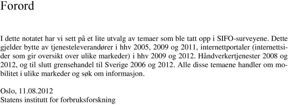 oversikt over ulike markeder) i hhv 2009 og 2012.