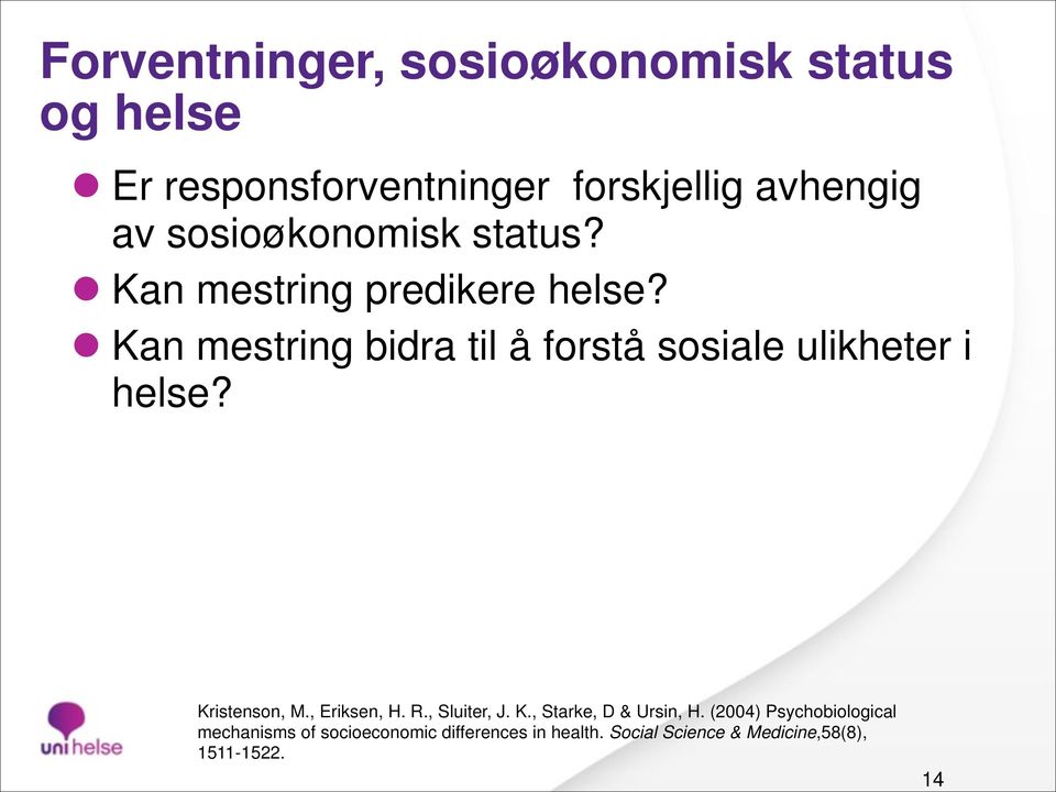 l Kan mestring bidra til å forstå sosiale ulikheter i helse? Kristenson, M., Eriksen, H. R.