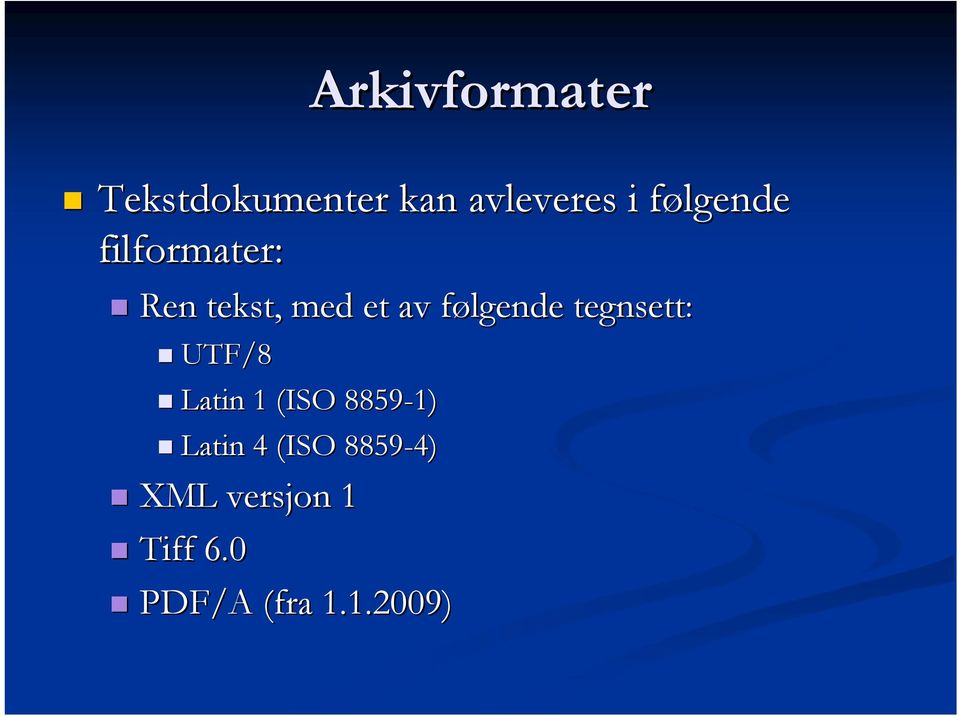 følgende f tegnsett: UTF/8 Latin 1 (ISO 8859-1)