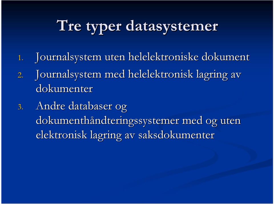 Journalsystem med helelektronisk lagring av dokumenter 3.