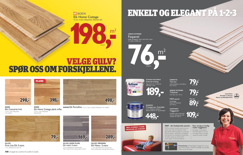 62 x 122 cm. 23614456 boen Eik Concerto hvit 14 mm. 3-stavs klikkparkett. Hvit mattlakk. 298,- 43659662 46025363 boen Eik Home Cottage plank m/fas 13 mm. 1-stavs klikkparkett. Silkematt lakk.