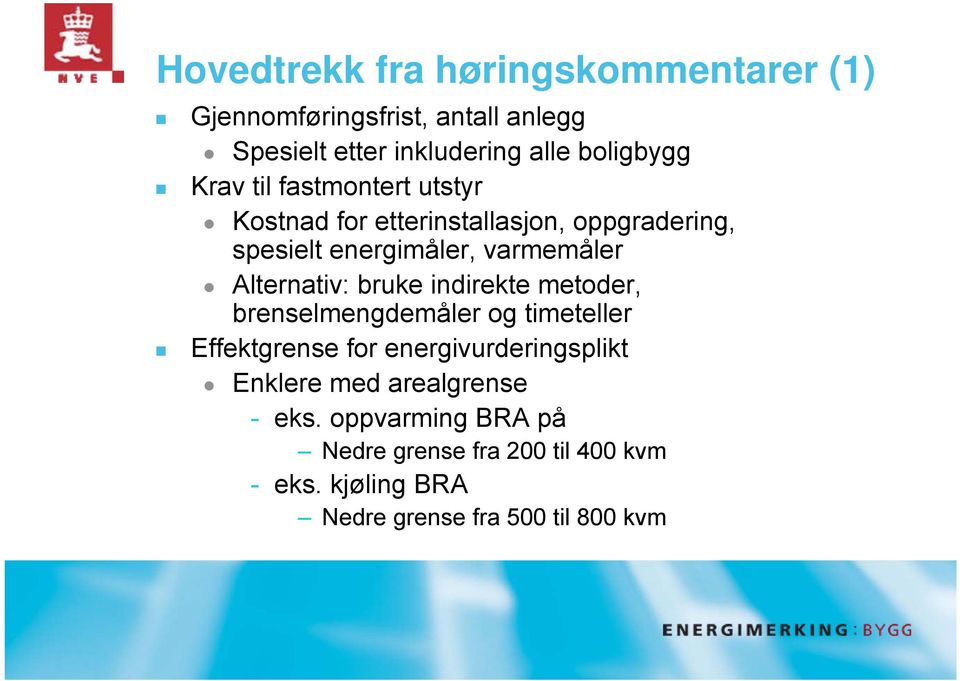 Alternativ: bruke indirekte metoder, brenselmengdemåler og timeteller Effektgrense for energivurderingsplikt