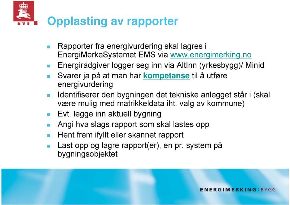 Identifiserer den bygningen det tekniske anlegget står i (skal være mulig med matrikkeldata iht. valg av kommune) Evt.