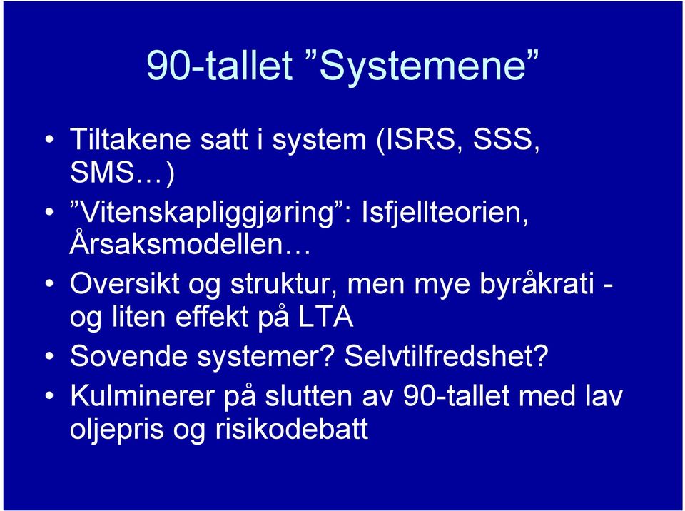 struktur, men mye byråkrati - og liten effekt på LTA Sovende systemer?