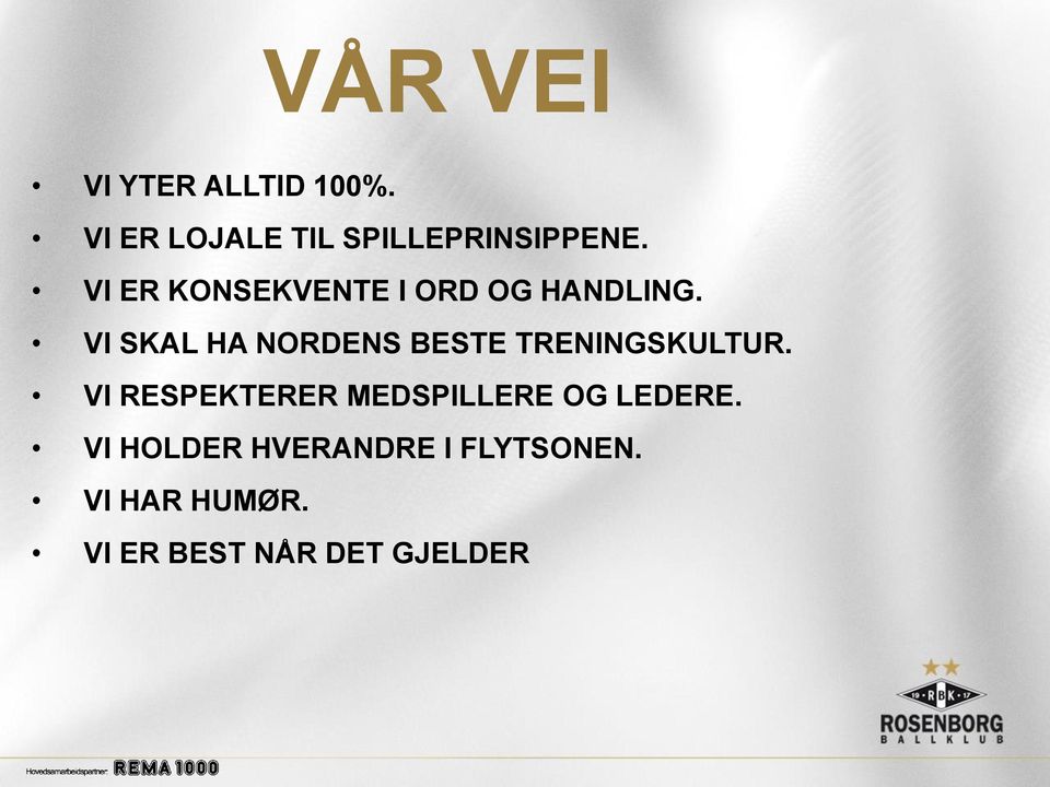 VI SKAL HA NORDENS BESTE TRENINGSKULTUR.