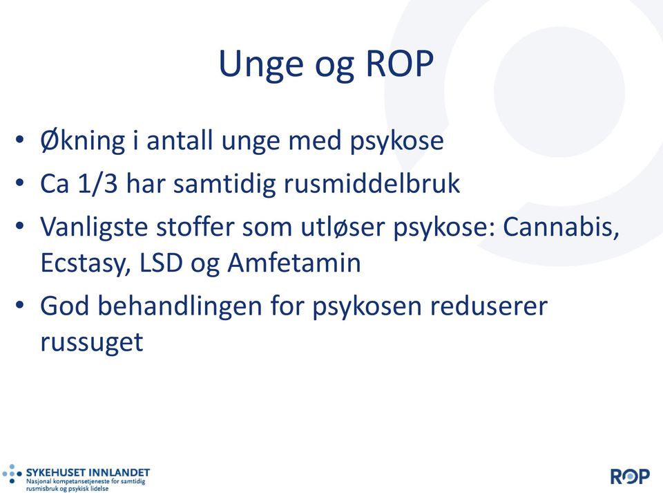 som utløser psykose: Cannabis, Ecstasy, LSD og