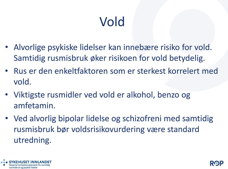 Rus er den enkeltfaktoren som er sterkest korrelert med vold.