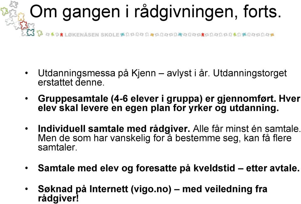 Individuell samtale med rådgiver. Alle får minst én samtale.