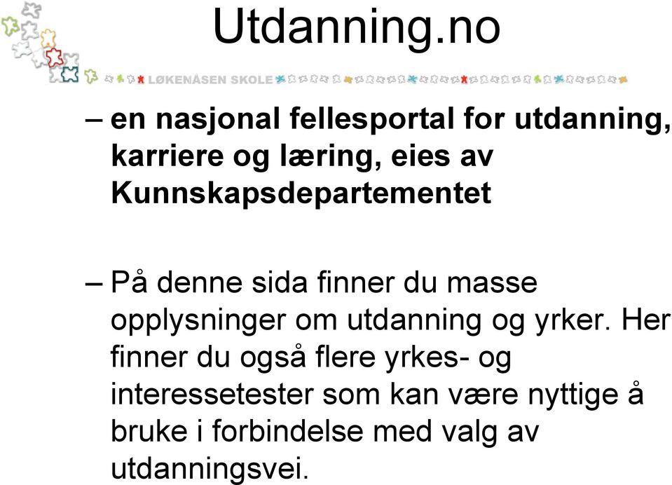 Kunnskapsdepartementet På denne sida finner du masse opplysninger om