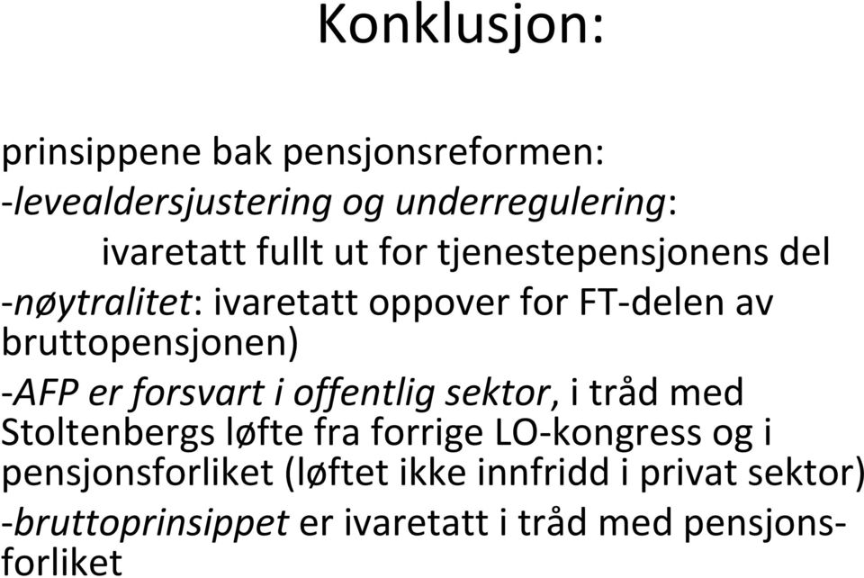 -AFP er forsvart i offentlig sektor, i tråd med Stoltenbergs løfte fra forrige LO-kongress og i