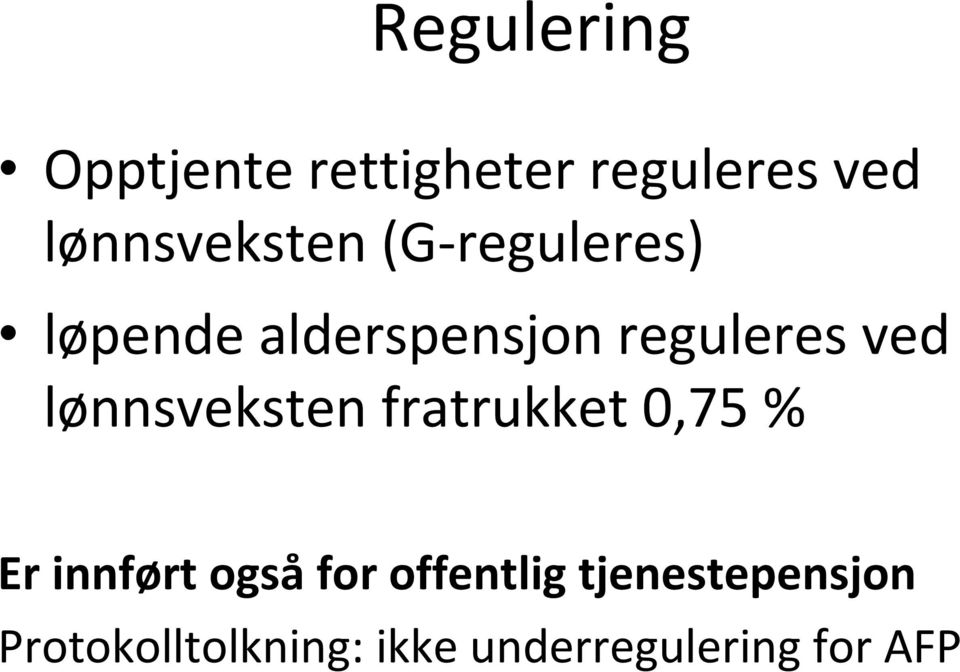 ved lønnsveksten fratrukket 0,75 % Er innført også for