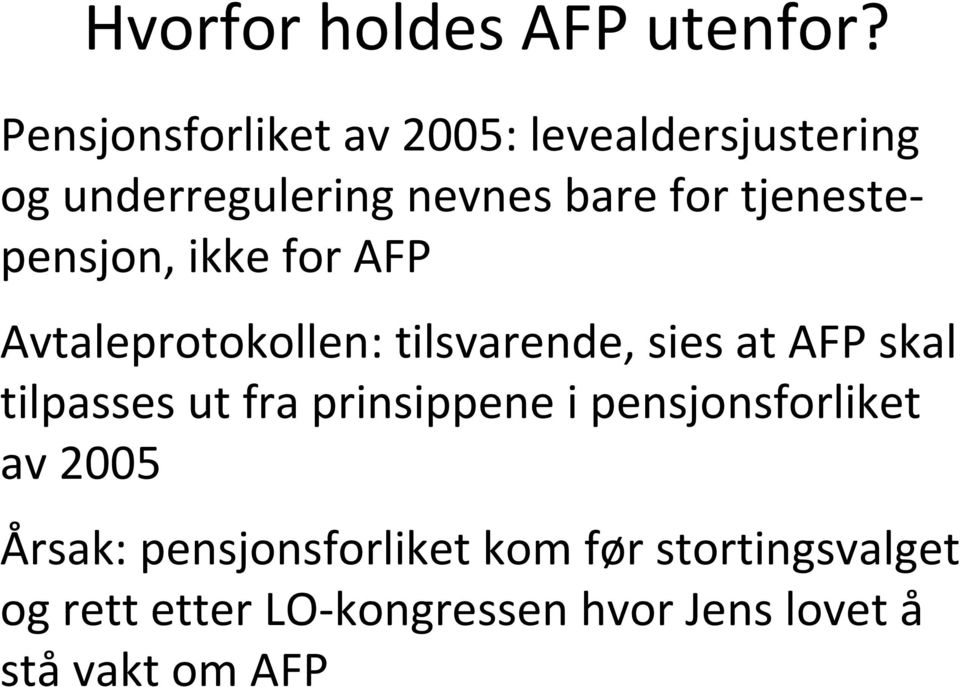 tjenestepensjon, ikke for AFP Avtaleprotokollen: tilsvarende, sies at AFP skal tilpasses