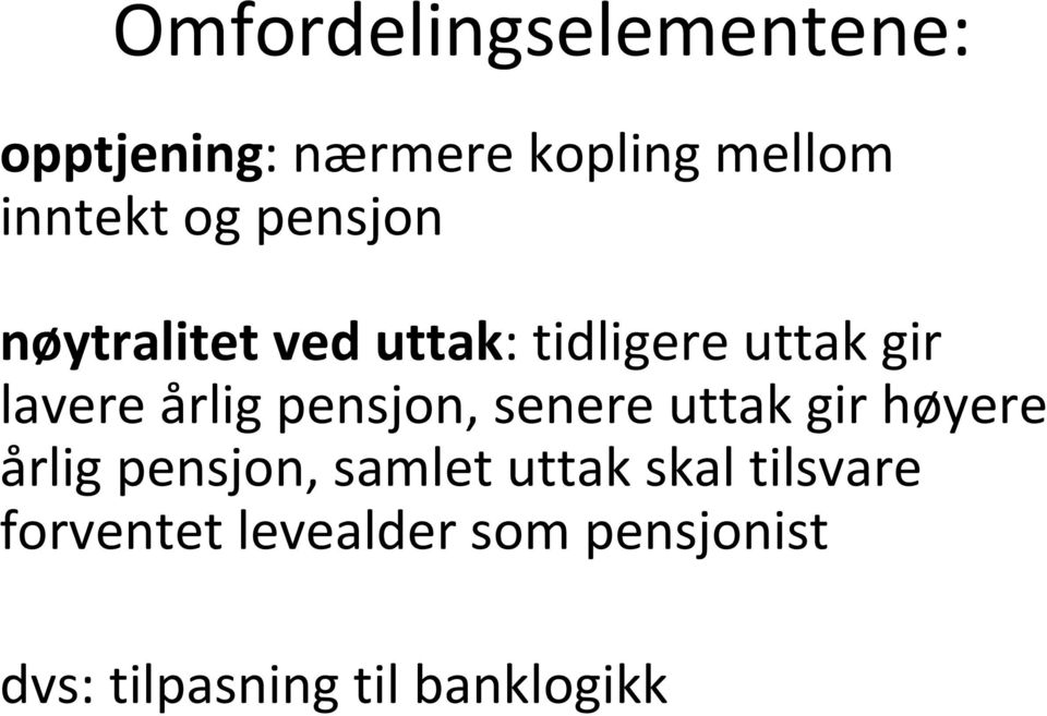 pensjon, senere uttak gir høyere årlig pensjon, samlet uttak skal