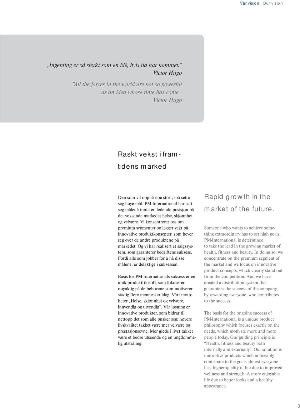 PM-International har satt seg målet å innta en ledende posisjon på det voksende markedet helse, skjønnhet og velvære.