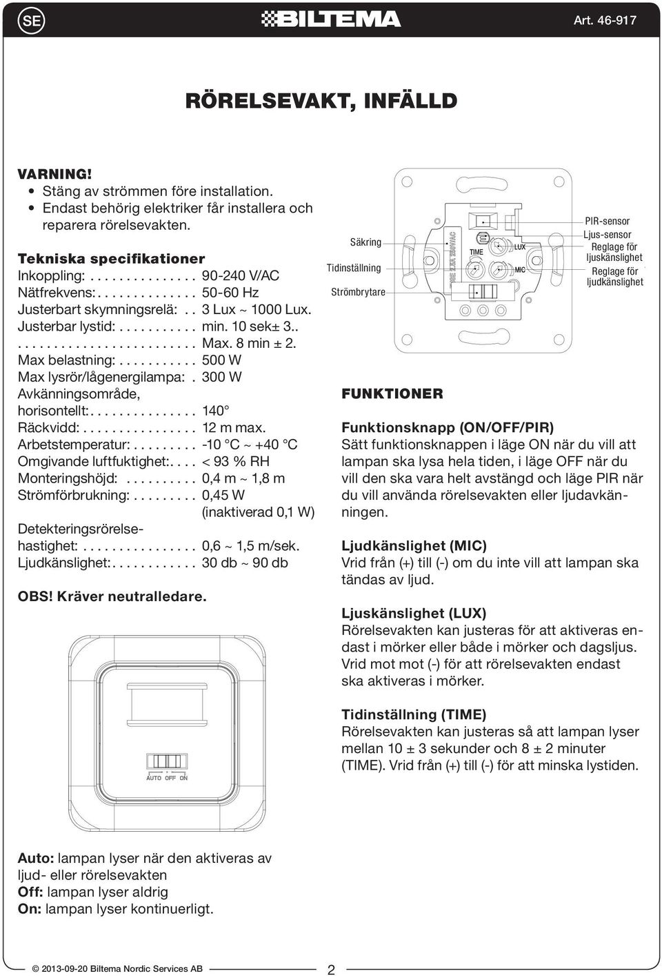 lamp should be off in daytime, Stäng av strömmen före installation. you use a opaque object to cover sensor, Endast behörig elektriker får installera och p should reparera be on, n rörelsevakten.