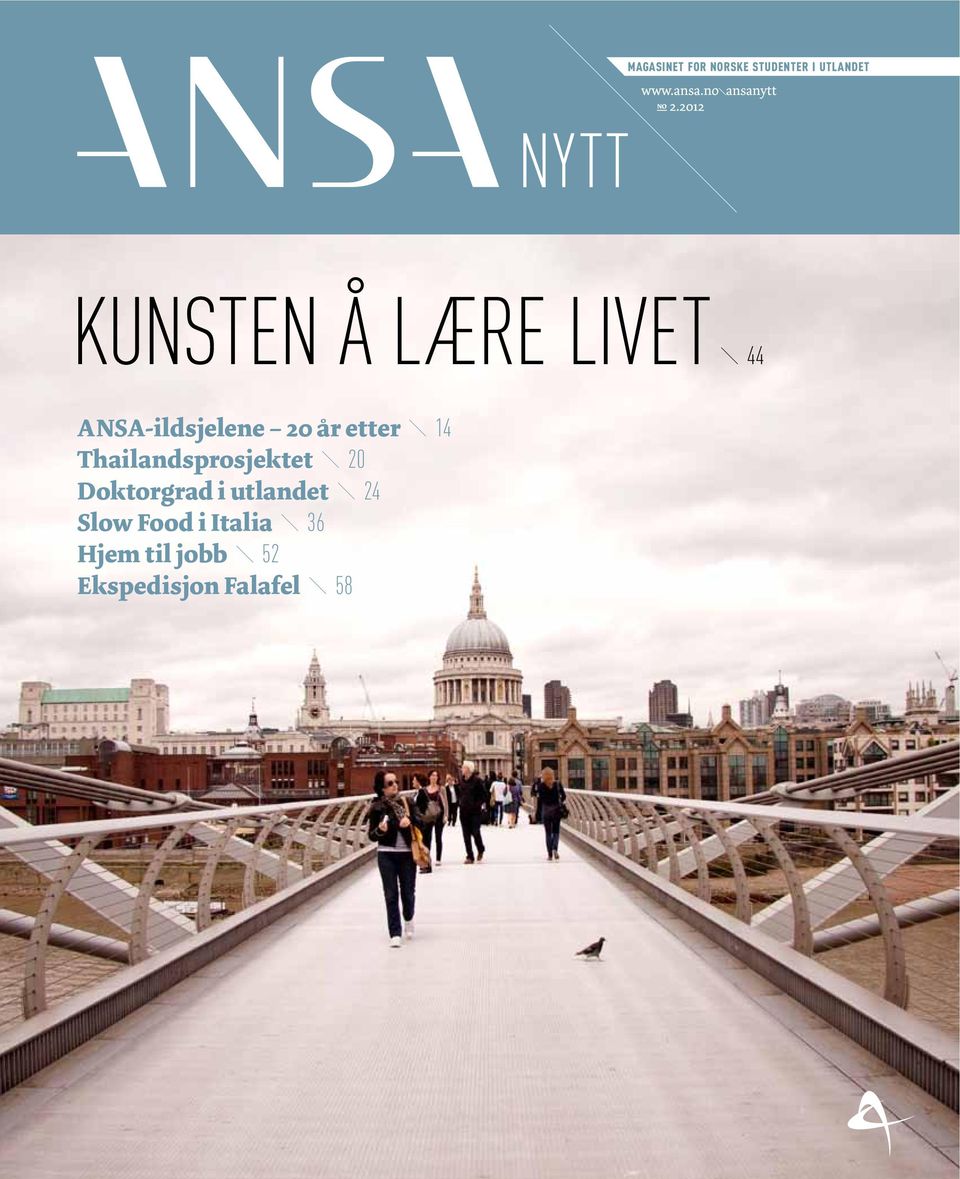 2012 KUNSTEN Å LÆRE LIVET 44 ANSA-ildsjelene 20 år etter 14