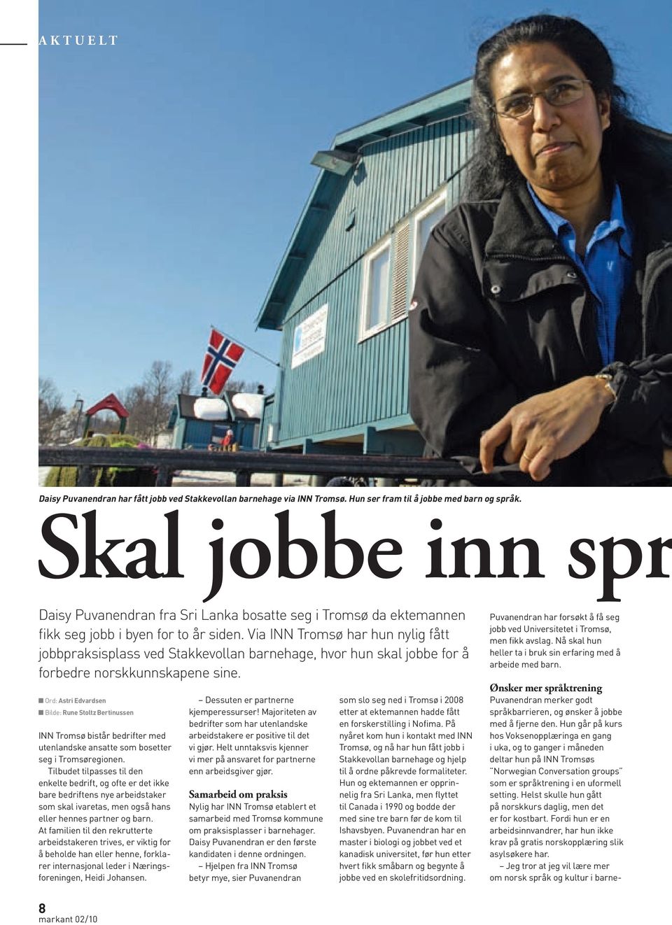 Via INN Tromsø har hun nylig fått jobbpraksisplass ved Stakkevollan barnehage, hvor hun skal jobbe for å forbedre norskkunnskapene sine.