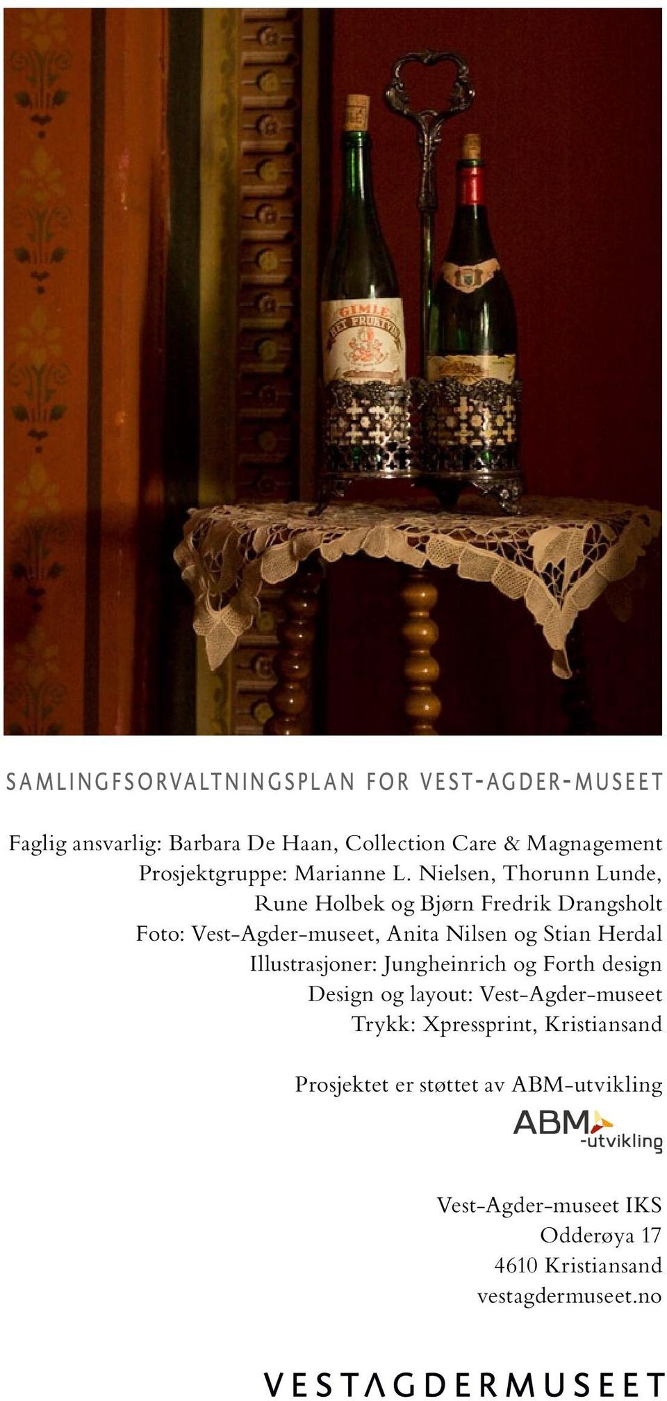 Nielsen, Thorunn Lunde, Rune Holbek og Bjørn Fredrik Drangsholt Foto: Vest-Agder-museet, Anita Nilsen og Stian Herdal