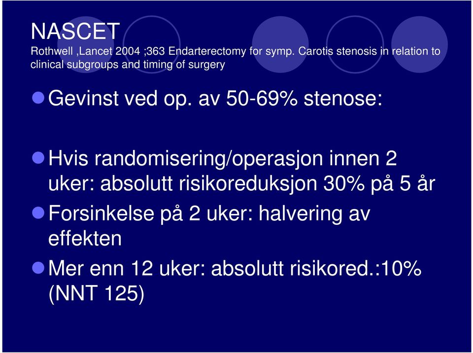 op. av 50-69% stenose: Hvis randomisering/operasjon innen 2 uker: absolutt