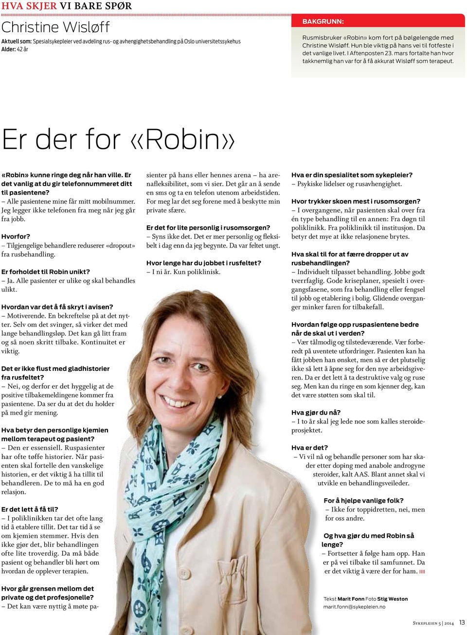 Er der for «Robin» «Robin» kunne ringe deg når han ville. Er det vanlig at du gir telefonnummeret ditt til pasientene? Alle pasientene mine får mitt mobilnummer.