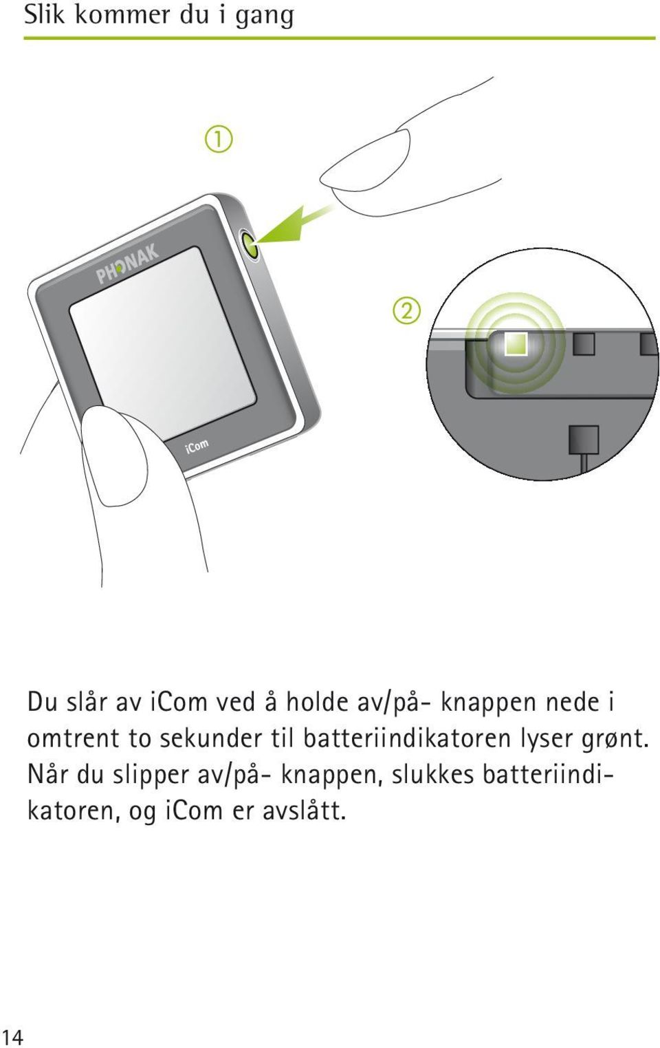 batteriindikatoren lyser grønt.