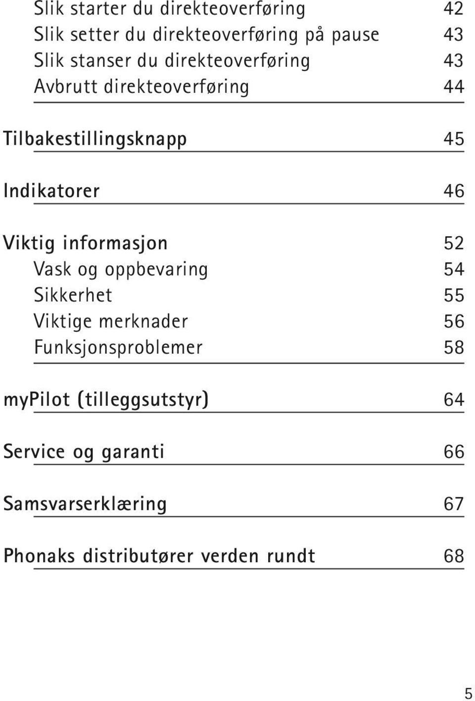 informasjon 52 Vask og oppbevaring 54 Sikkerhet 55 Viktige merknader 56 Funksjonsproblemer 58