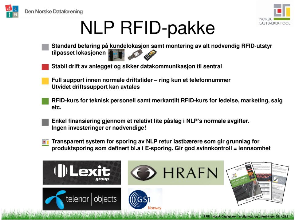 personell samt merkantilt RFID-kurs for ledelse, marketing, salg etc. Enkel finansiering gjennom et relativt lite påslag i NLP s normale avgifter.