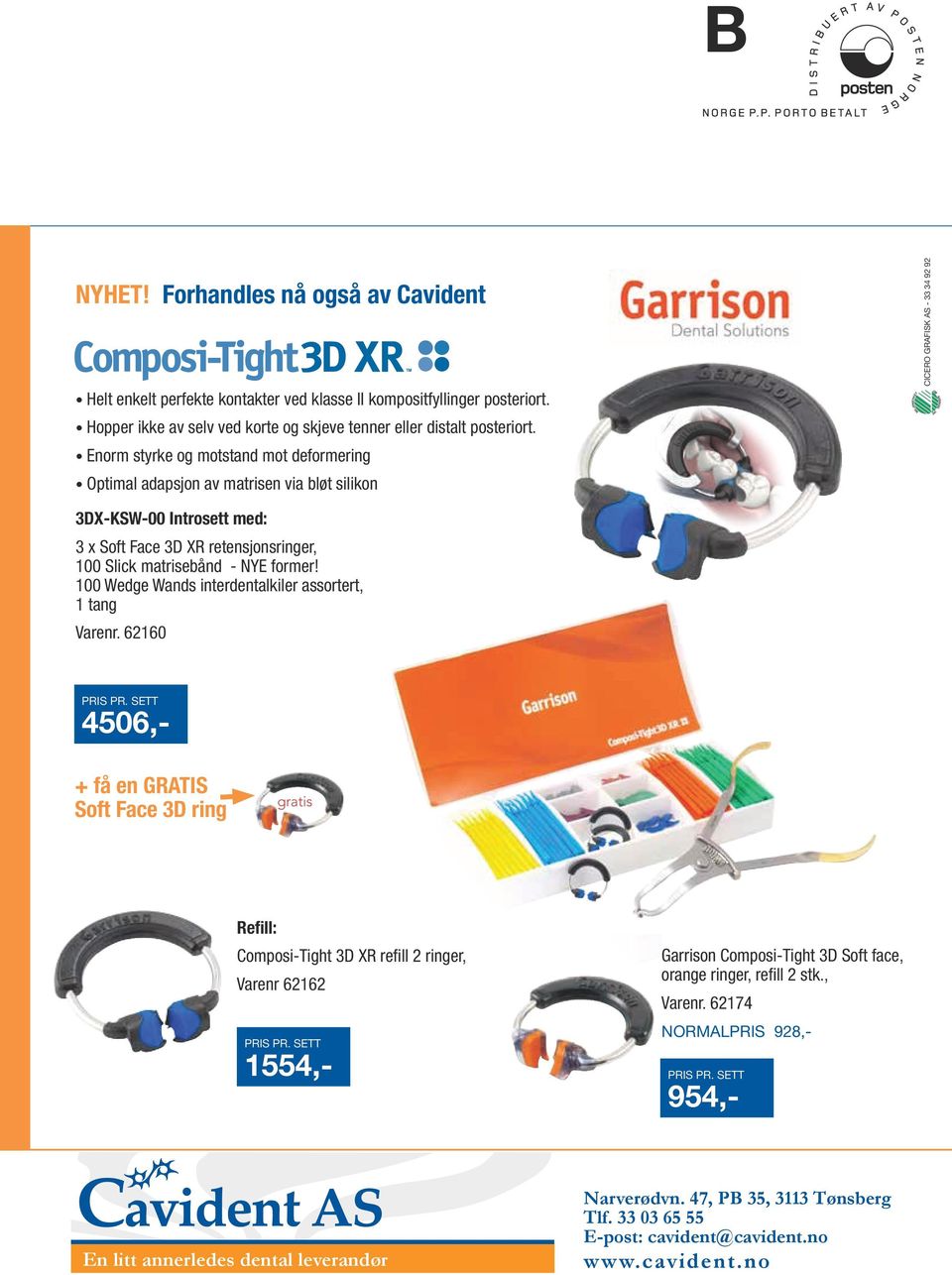 net www.garrisondental.net Neu Helt enkelt perfekte kontakter ved klasse II kompositfyllinger posteriort. Hopper ikke av selv ved korte og skjeve tenner eller distalt posteriort.