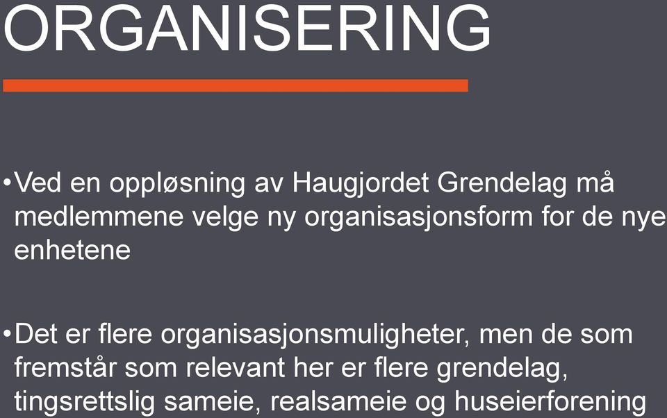 flere organisasjonsmuligheter, men de som fremstår som relevant