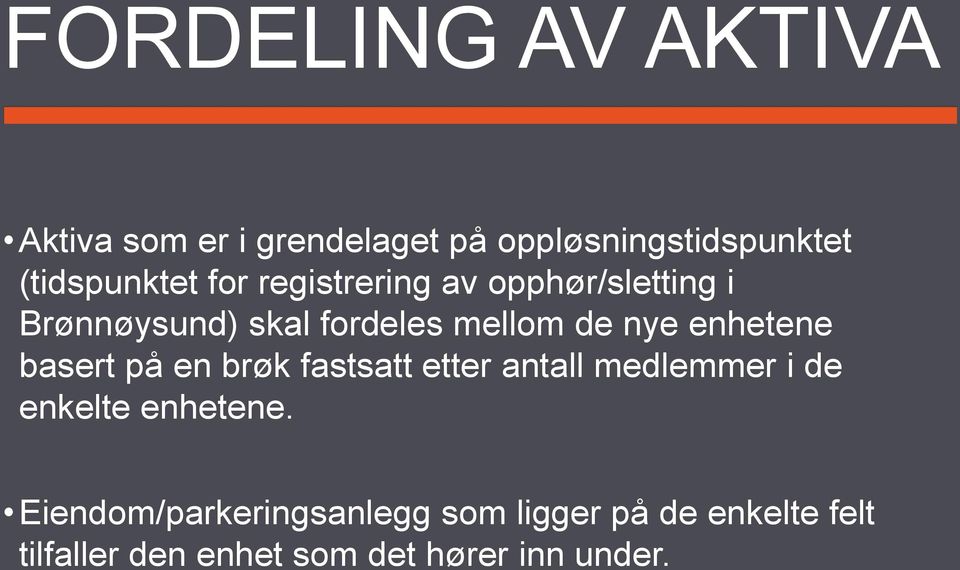 enhetene basert på en brøk fastsatt etter antall medlemmer i de enkelte enhetene.