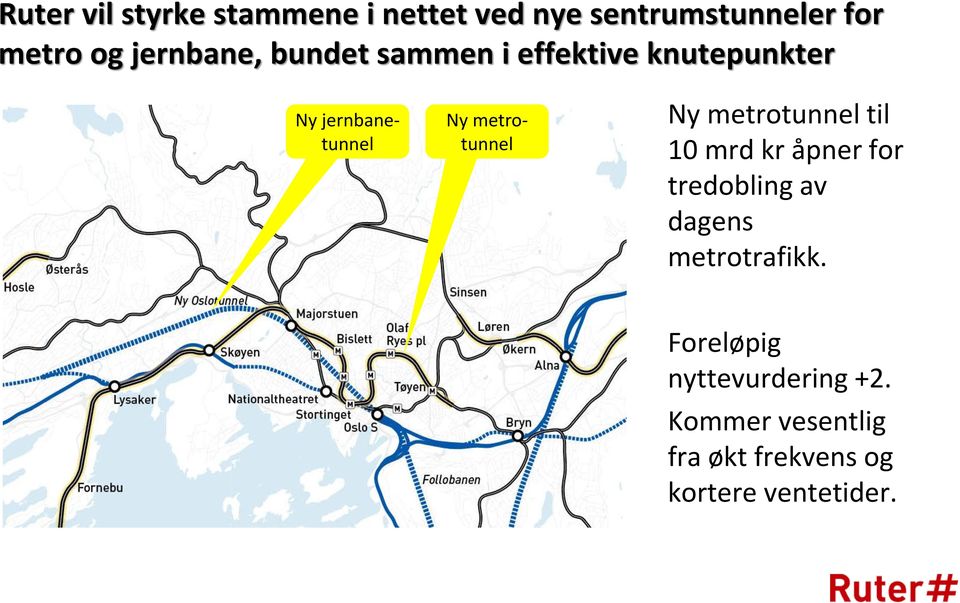 metrotunnel Ny metrotunnel til 10 mrd kr åpner for tredobling av dagens