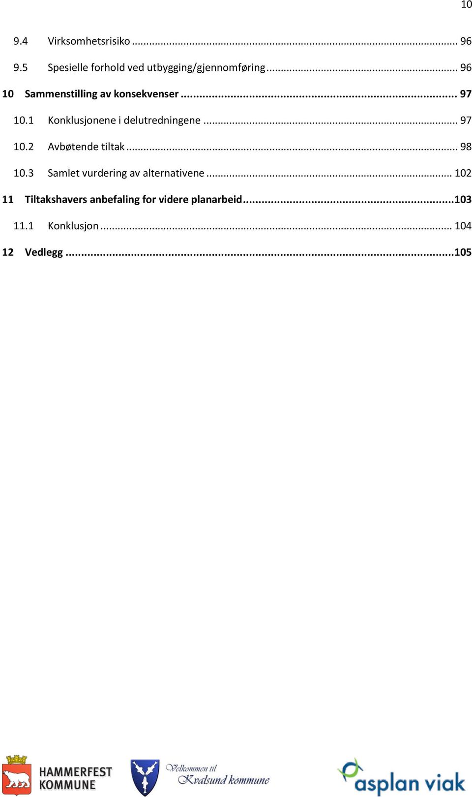 .. 97 10.2 Avbøtende tiltak... 98 10.3 Samlet vurdering av alternativene.