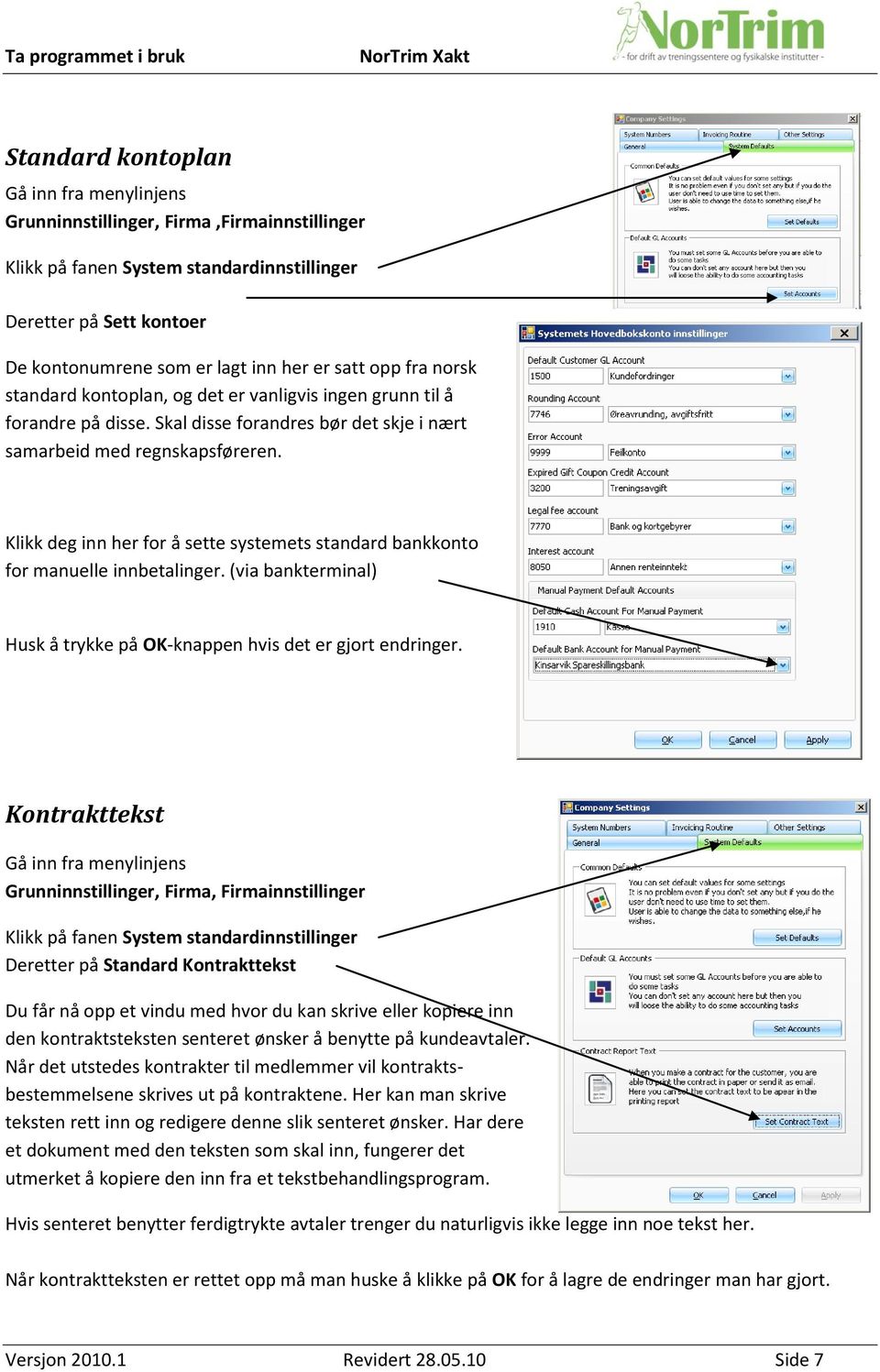 Klikk deg inn her for å sette systemets standard bankkonto for manuelle innbetalinger. (via bankterminal) Husk å trykke på OK-knappen hvis det er gjort endringer.