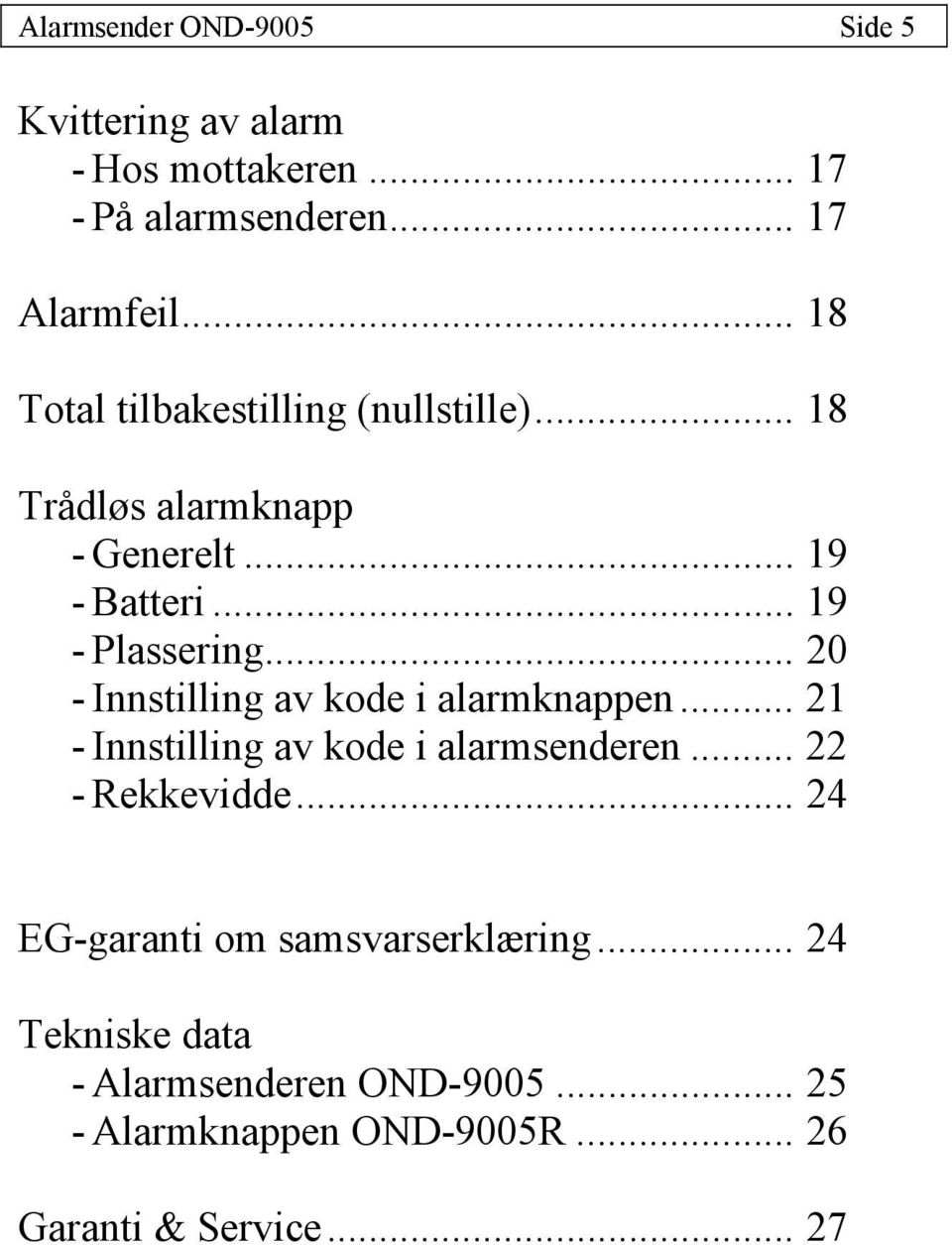 .. 20 - Innstilling av kode i alarmknappen... 21 - Innstilling av kode i alarmsenderen... 22 - Rekkevidde.