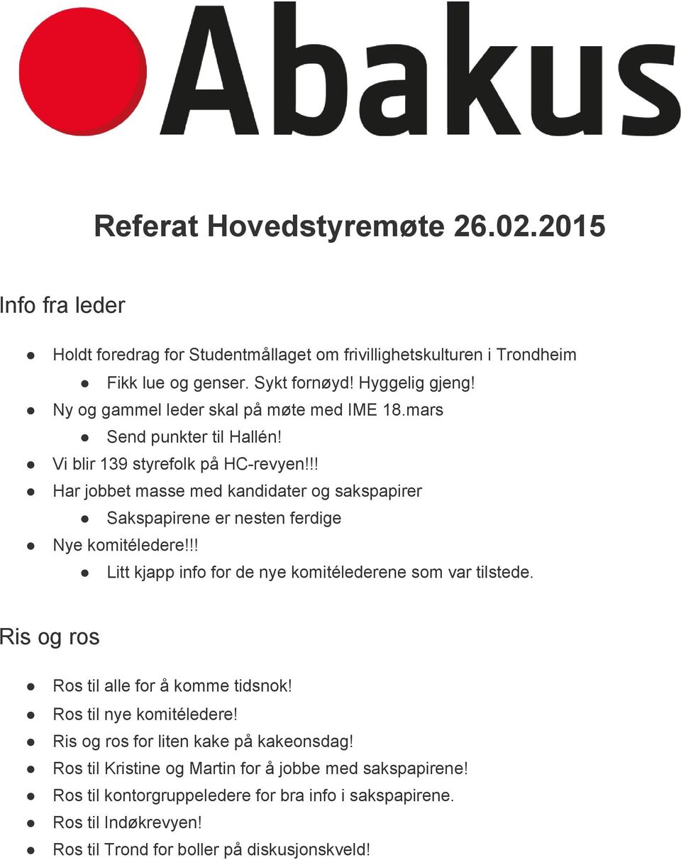 !! Har jobbet masse med kandidater og sakspapirer Sakspapirene er nesten ferdige Nye komitéledere!!! Litt kjapp info for de nye komitélederene som var tilstede.