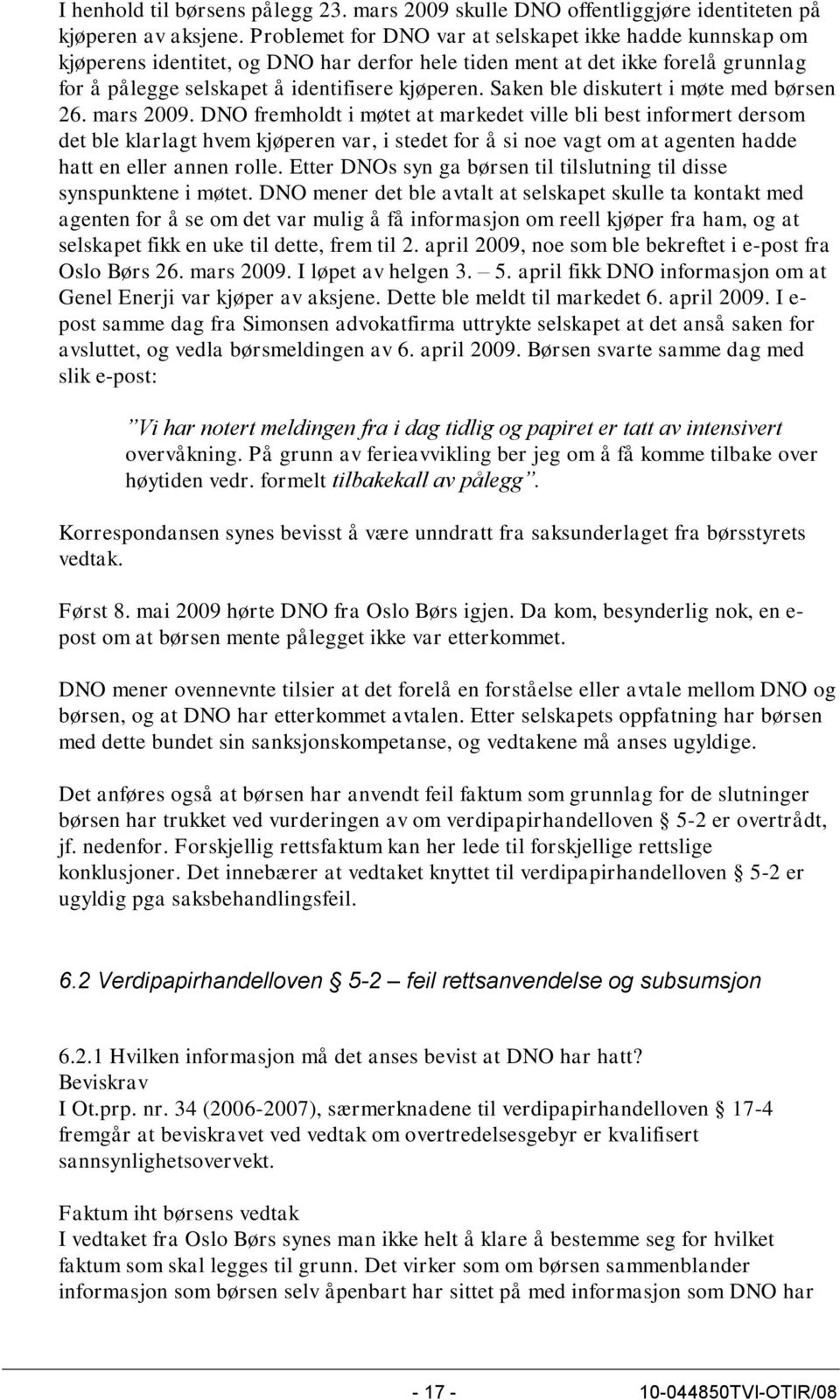 Saken ble diskutert i møte med børsen 26. mars 2009.