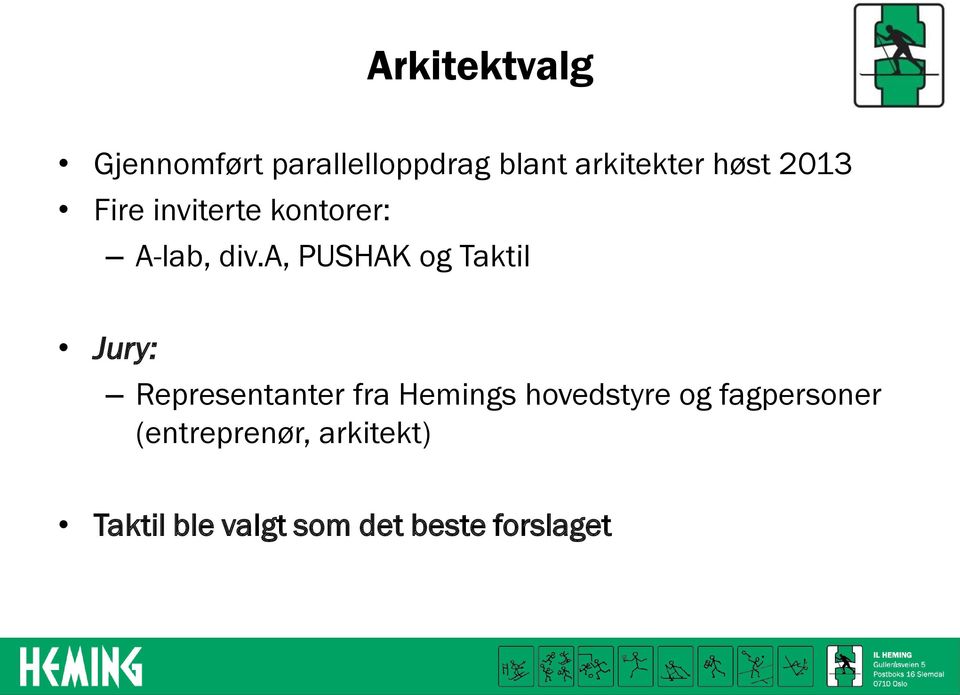 a, PUSHAK og Taktil Jury: Representanter fra Hemings