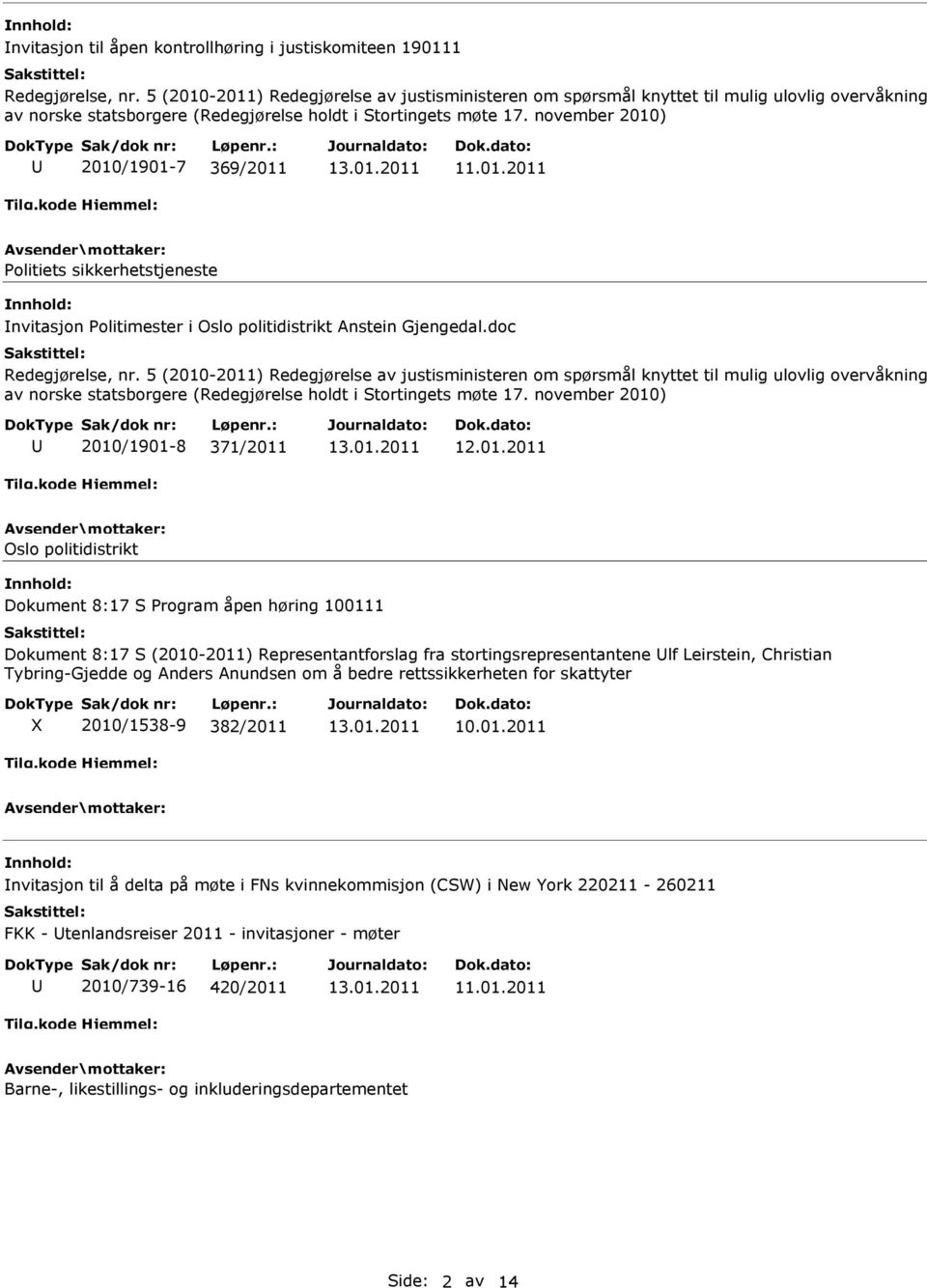 november 2010) 2010/1901-7 369/2011 Politiets sikkerhetstjeneste nvitasjon Politimester i Oslo politidistrikt Anstein Gjengedal.doc Redegjørelse, nr.