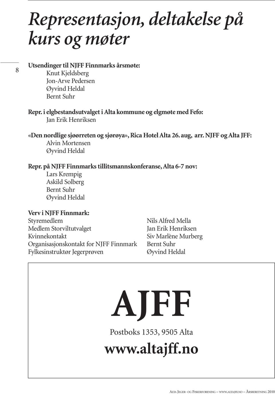 NJFF og Alta JFF: Alvin Mortensen Øyvind Heldal Repr.