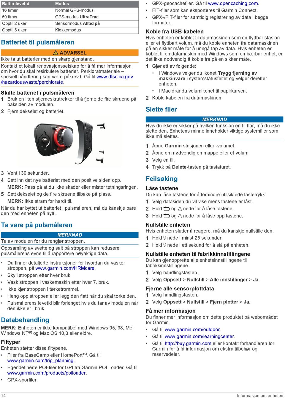 gov /hazardouswaste/perchlorate. Skifte batteriet i pulsmåleren 1 Bruk en liten stjerneskrutrekker til å fjerne de fire skruene på baksiden av modulen. 2 Fjern dekselet og batteriet.