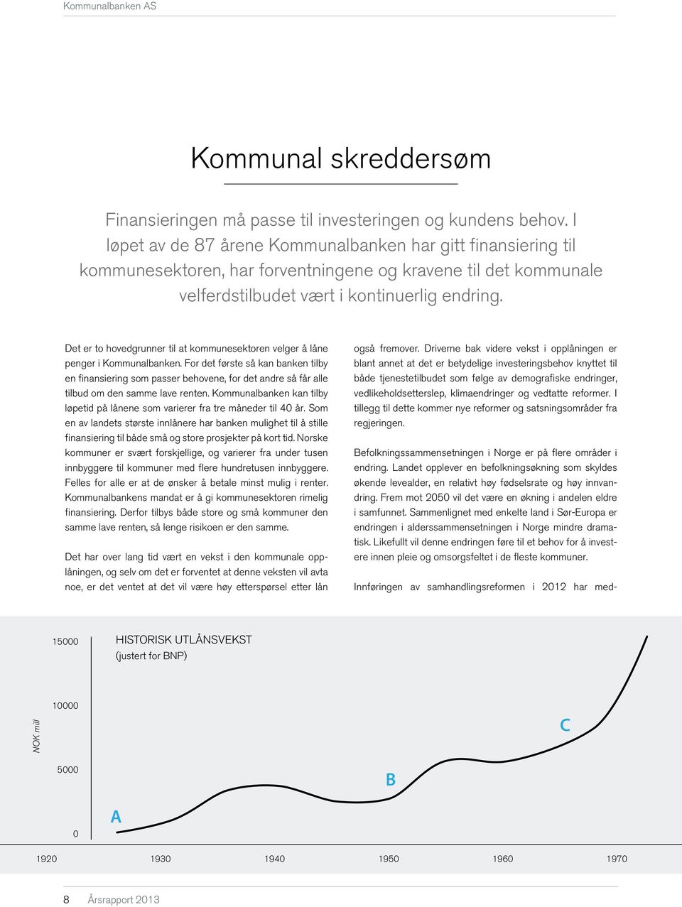 Det er to hovedgrunner til at kommunesektoren velger å låne penger i Kommunalbanken.