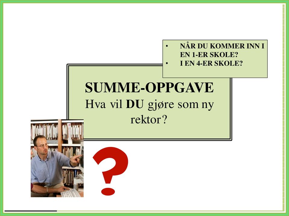 I EN 4-ER SKOLE?