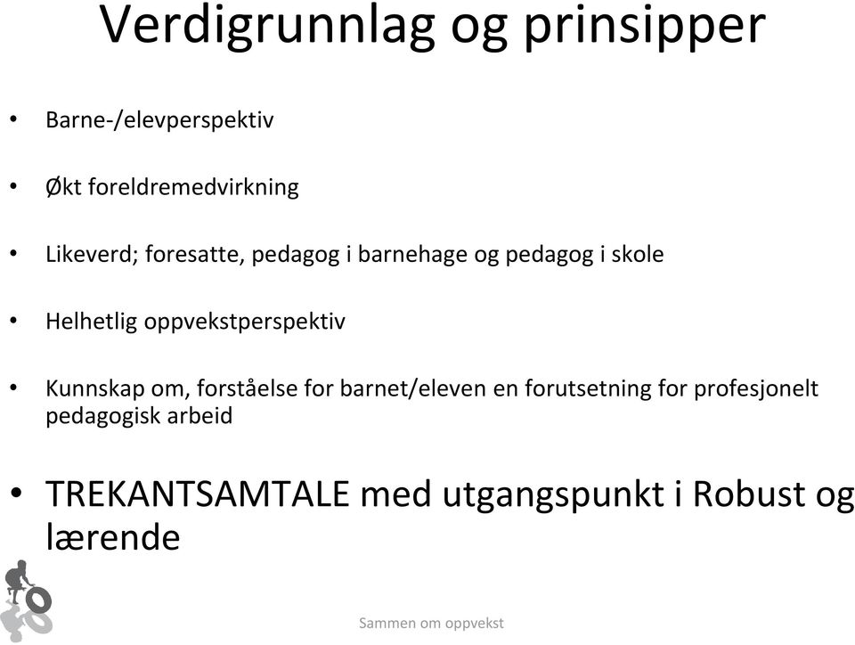 oppvekstperspektiv Kunnskap om, forståelse for barnet/eleven en forutsetning