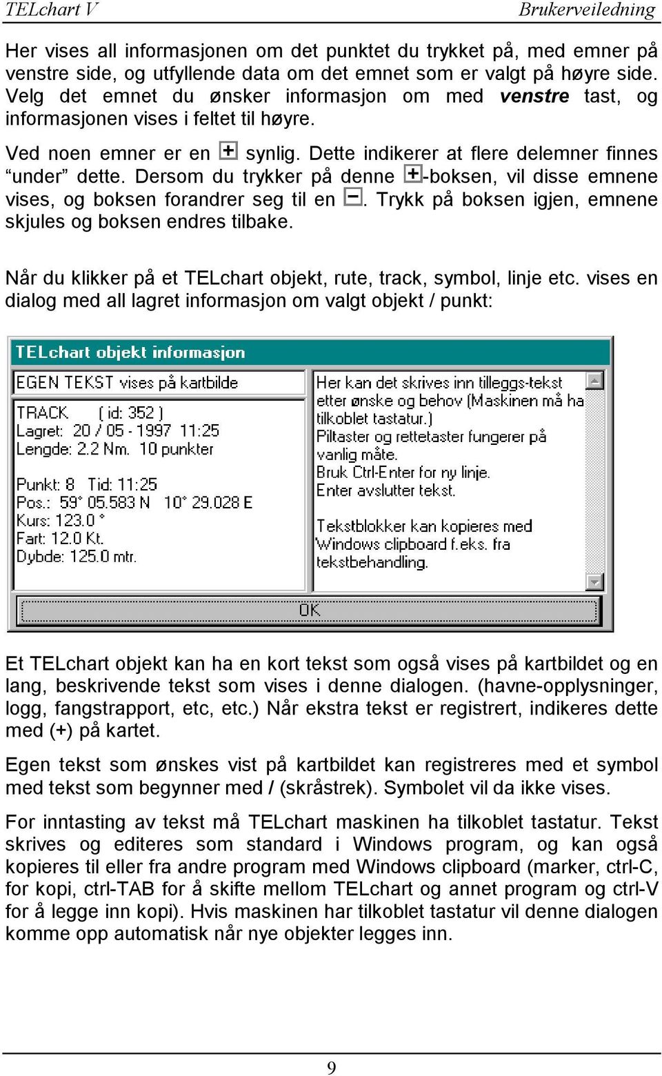 Dersom du trykker på denne -boksen, vil disse emnene vises, og boksen forandrer seg til en. Trykk på boksen igjen, emnene skjules og boksen endres tilbake.