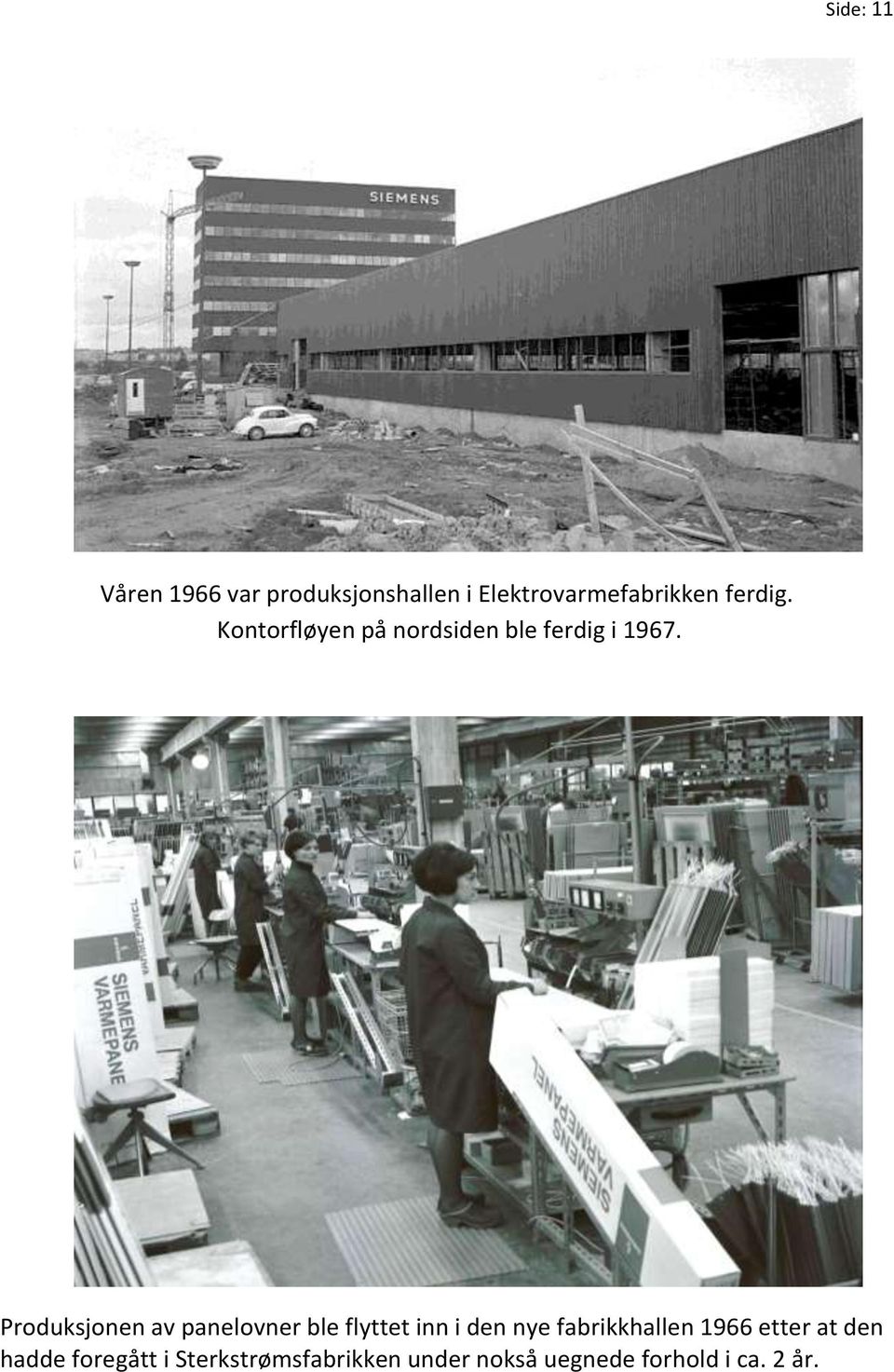 Produksjonen av panelovner ble flyttet inn i den nye fabrikkhallen