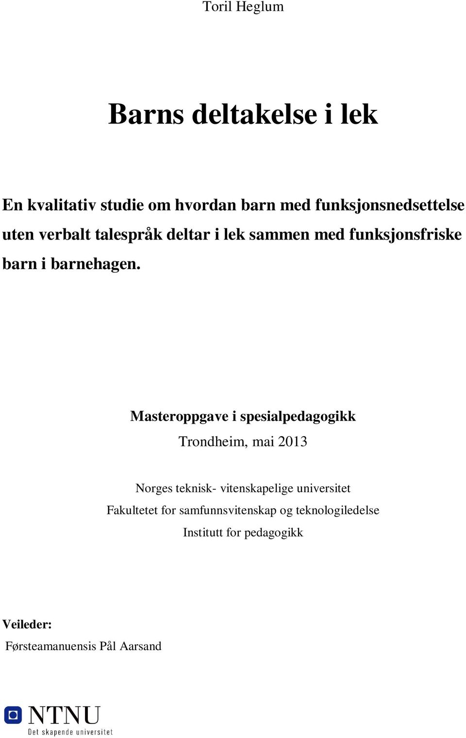 Masteroppgave i spesialpedagogikk Trondheim, mai 2013 Norges teknisk- vitenskapelige universitet