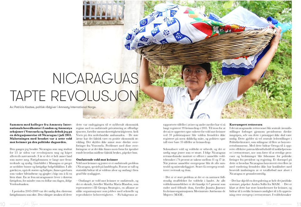 Målsetningen med besøket var å sette vold mot kvinner på den politiske dagsorden. Den gangen jeg besøkte Nicaragua som ung student for 25 år siden var revolusjonen ung og håpet allesteds nærværende.