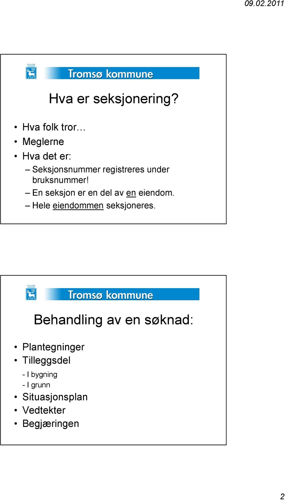 bruksnummer! En seksjon er en del av en eiendom.